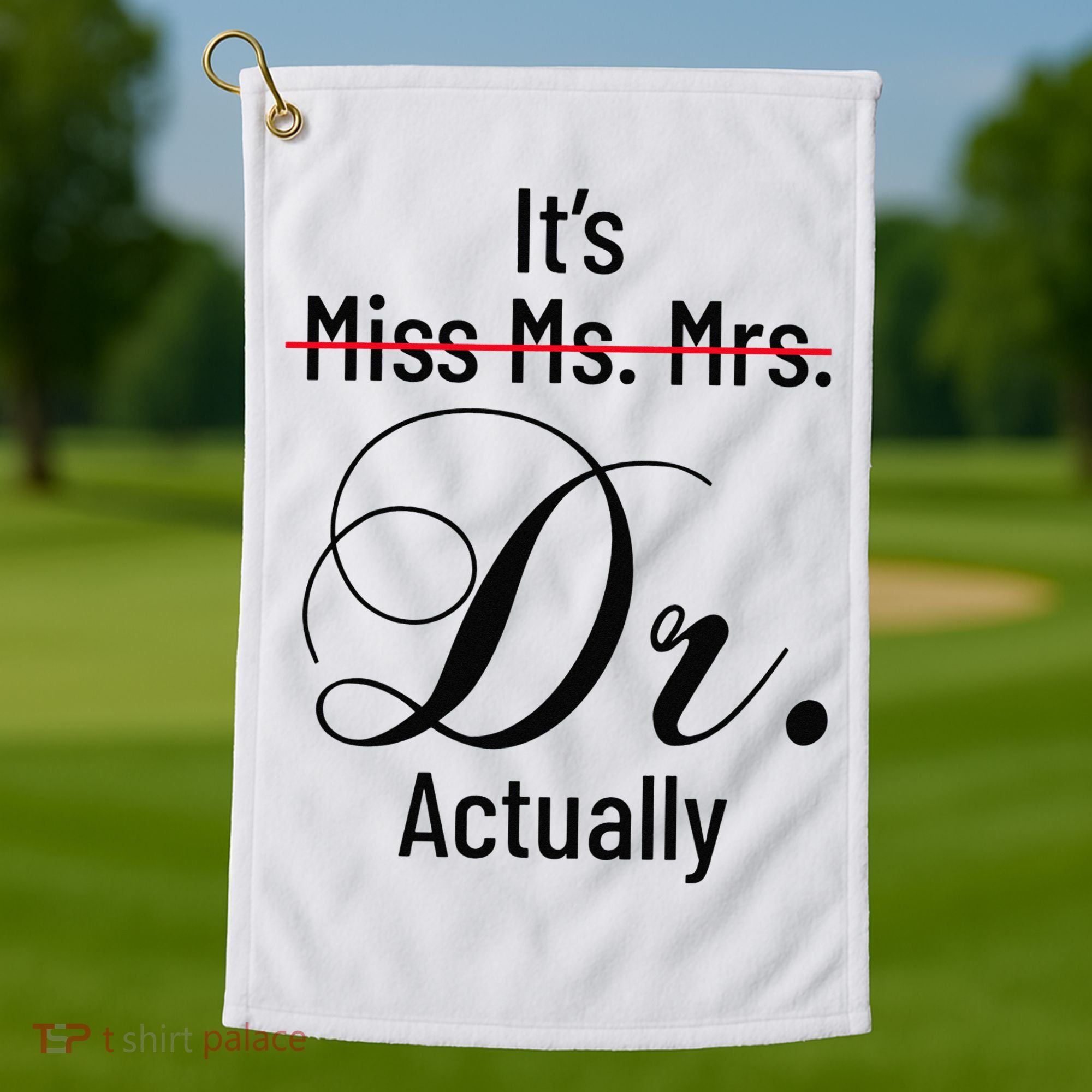 It's Miss Ms Mrs Dr Actually Doctor Graduation Golf Towel