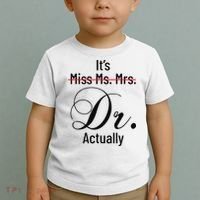 It's Miss Ms Mrs Dr Actually Doctor Graduation Toddler T-Shirt thumb 2
