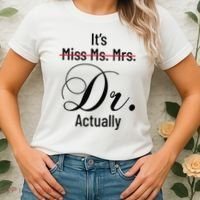 It's Miss Ms Mrs Dr Actually Doctor Graduation Women's T-Shirt thumb 2