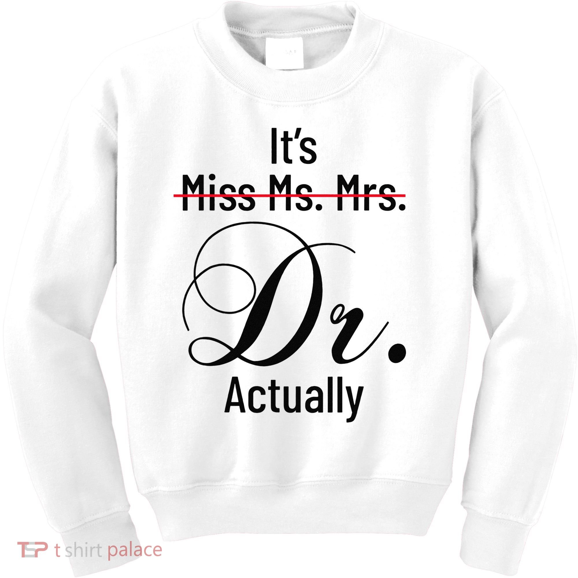 It's Miss Ms Mrs Dr Actually Doctor Graduation Kids Sweatshirt