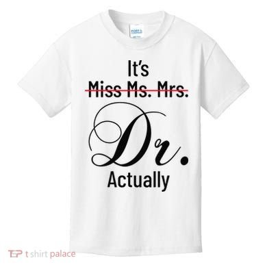 It's Miss Ms Mrs Dr Actually Doctor Graduation Kids T-Shirt