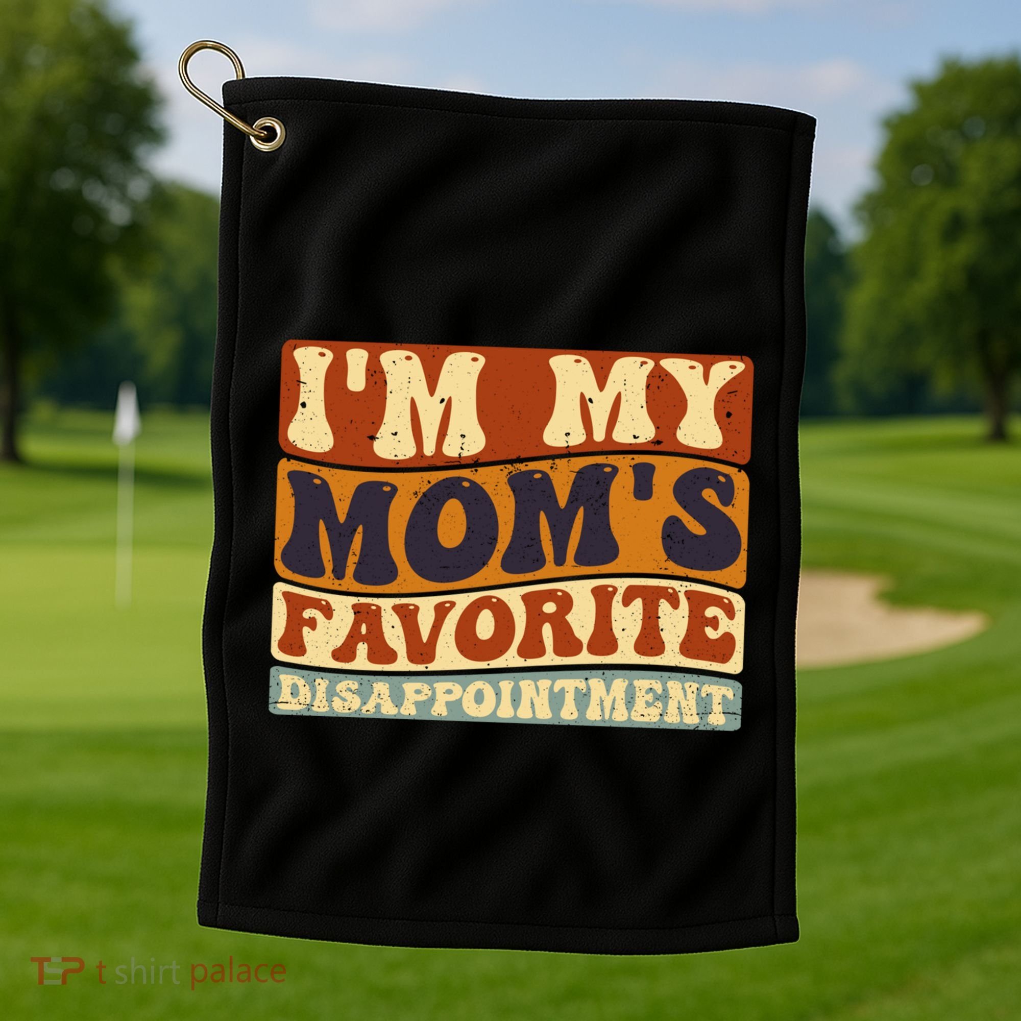 IM My MomS Favorite Disappointt Son Daughter Gift Golf Towel
