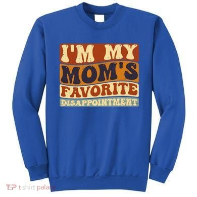 IM My MomS Favorite Disappointt Son Daughter Gift Sweatshirt