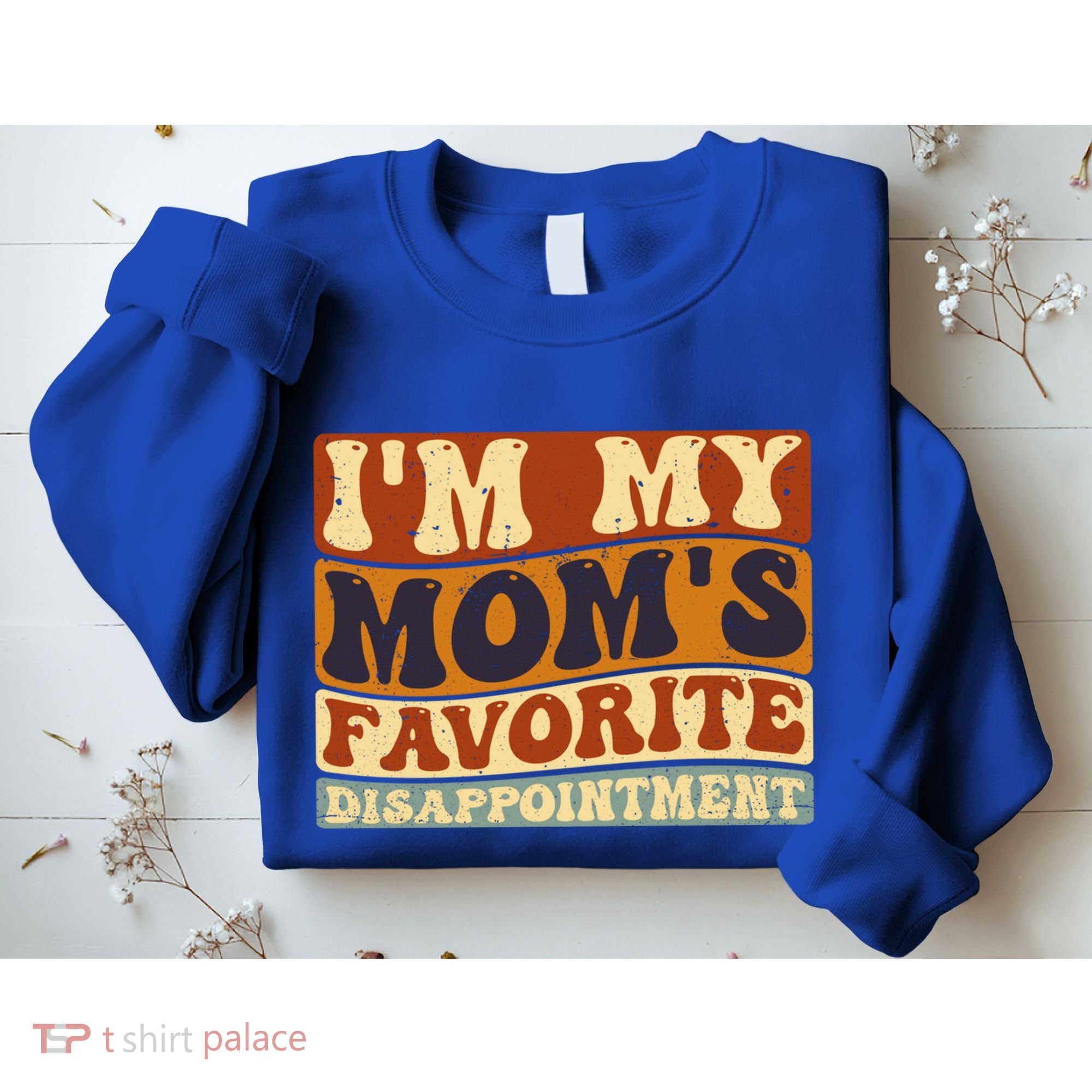 IM My MomS Favorite Disappointt Son Daughter Gift Sweatshirt