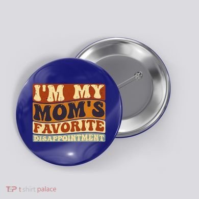 IM My MomS Favorite Disappointt Son Daughter Gift Button