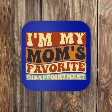 IM My MomS Favorite Disappointt Son Daughter Gift Coaster