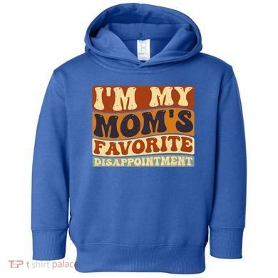 IM My MomS Favorite Disappointt Son Daughter Gift Toddler Hoodie