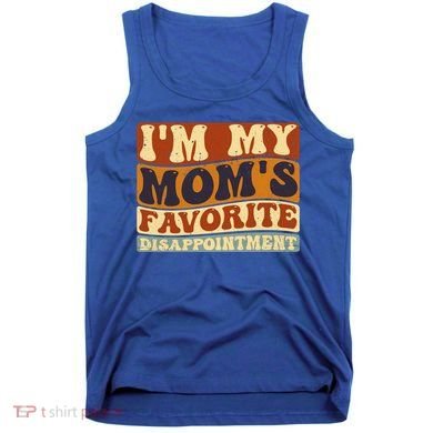 IM My MomS Favorite Disappointt Son Daughter Gift Tank Top