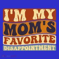 IM My MomS Favorite Disappointt Son Daughter Gift Women's T-Shirt thumb 6
