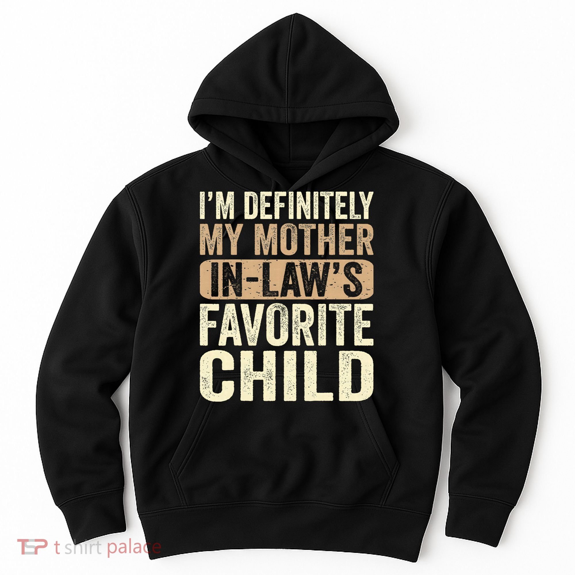 I'm My Mother In Law's Favorite Child Funny Hoodie