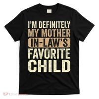 I'm My Mother In Law's Favorite Child Funny T-Shirt thumb 0