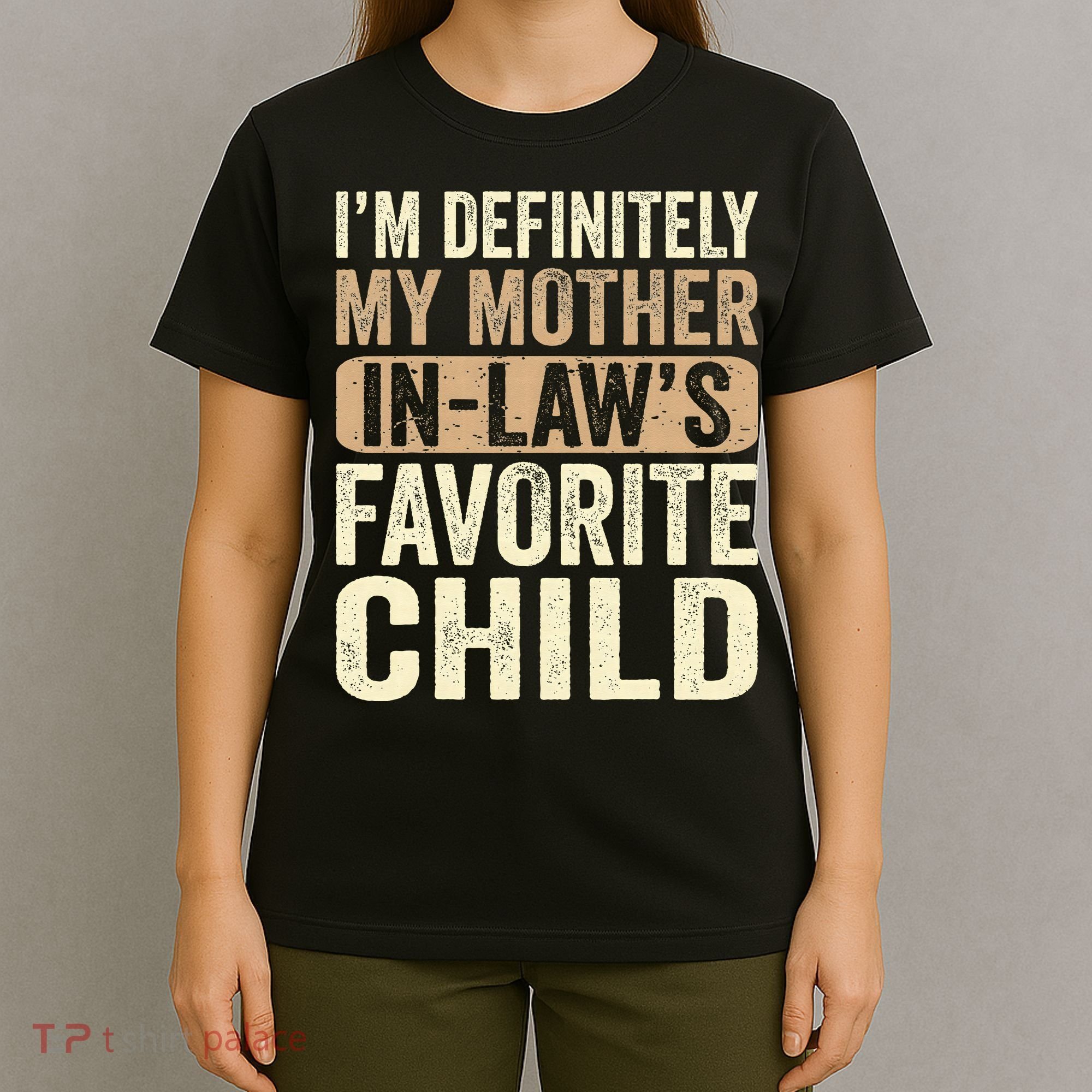 I'm My Mother In Law's Favorite Child Funny T-Shirt