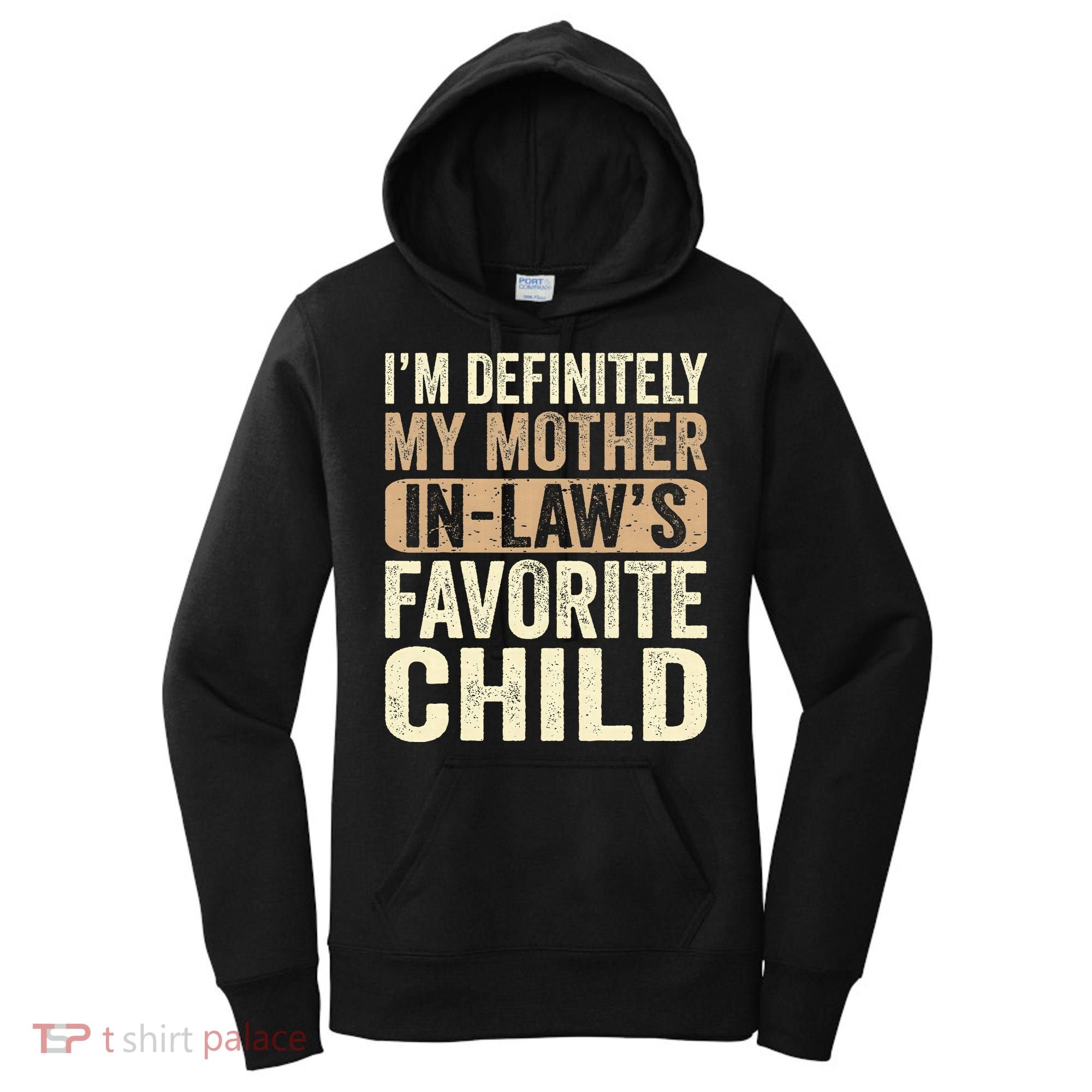 I'm My Mother In Law's Favorite Child Funny Women's Hoodie