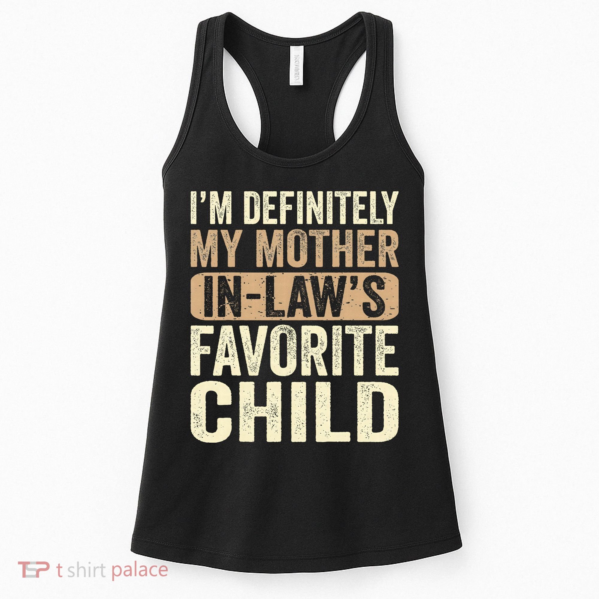 I'm My Mother In Law's Favorite Child Funny Women's Tank Top