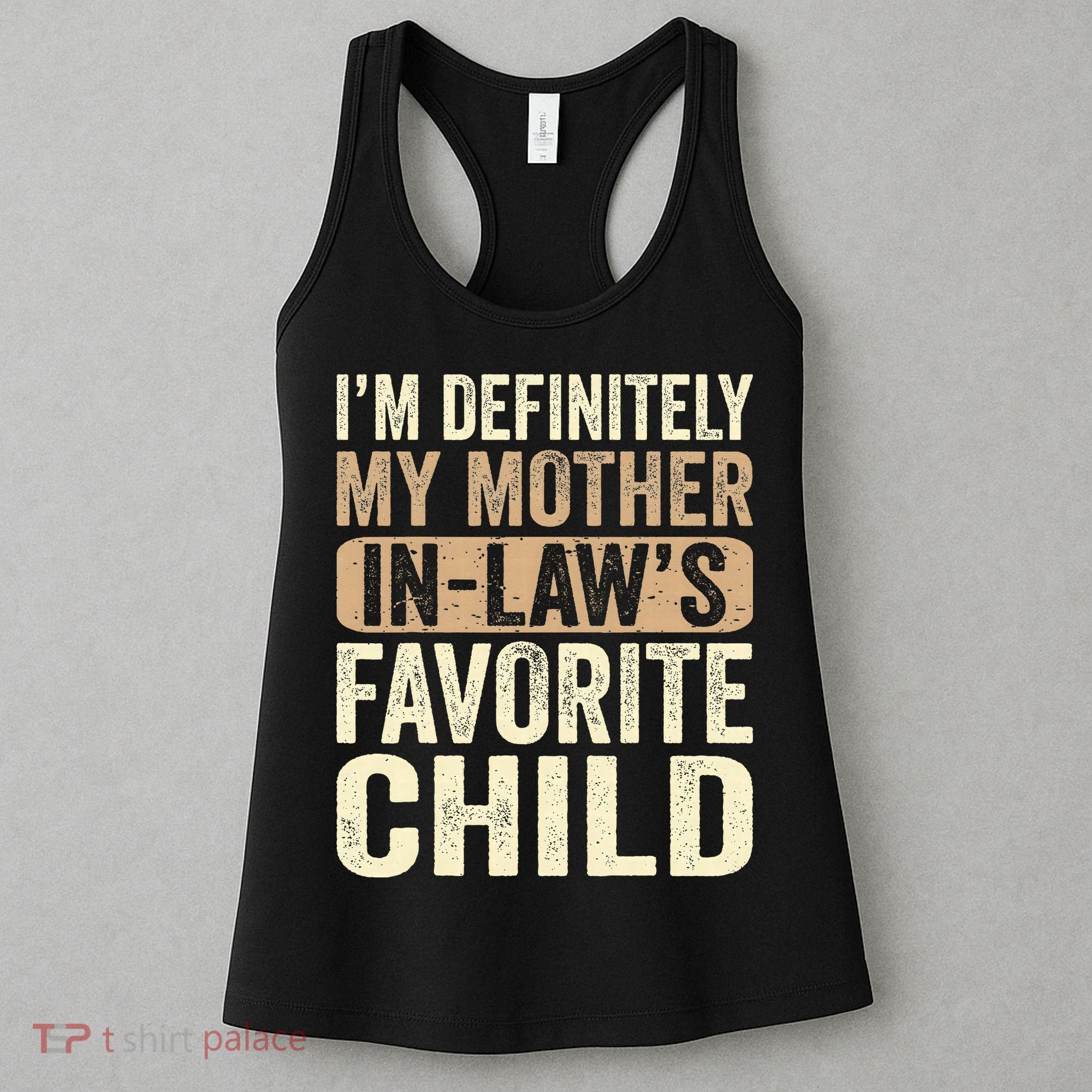 I'm My Mother In Law's Favorite Child Funny Women's Tank Top