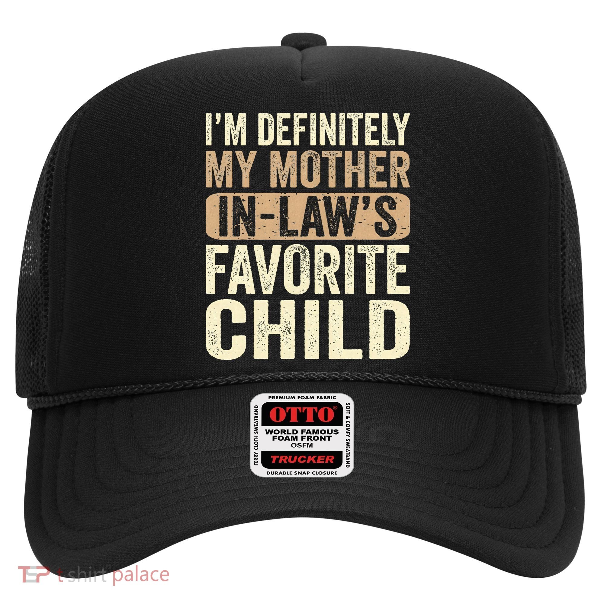 I'm My Mother In Law's Favorite Child Funny Hat
