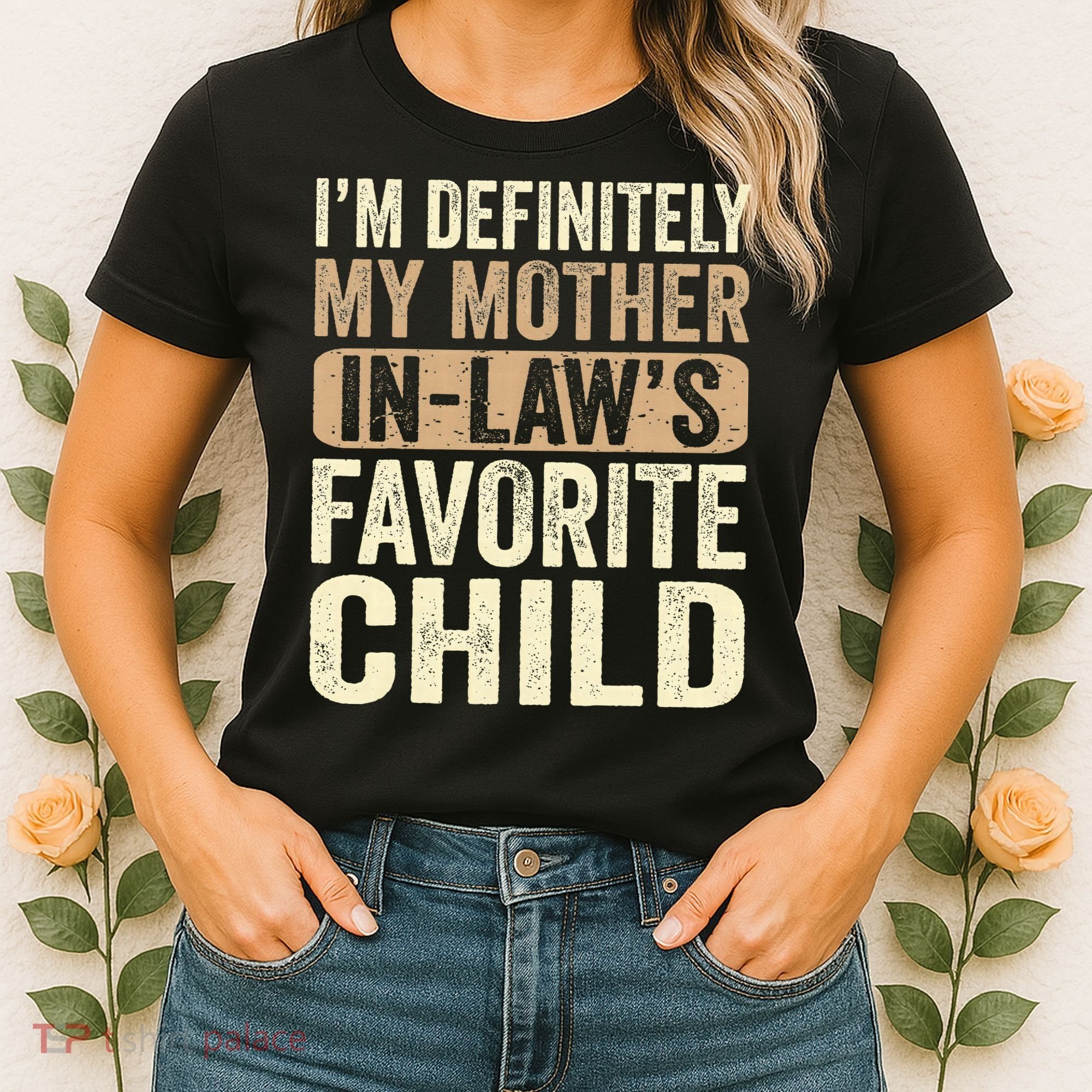 I'm My Mother In Law's Favorite Child Funny Women's T-Shirt
