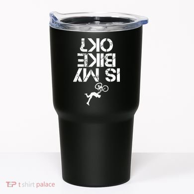 Is My Mountain Bike OK Funny Mountain Biking Biker Gift Tumbler