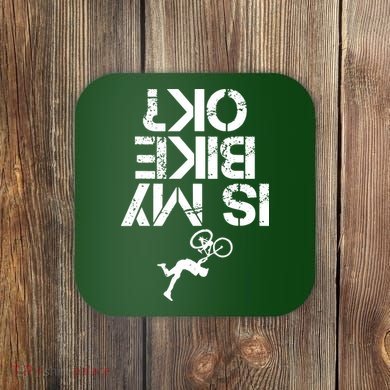 Is My Mountain Bike OK Funny Mountain Biking Biker Gift Coaster