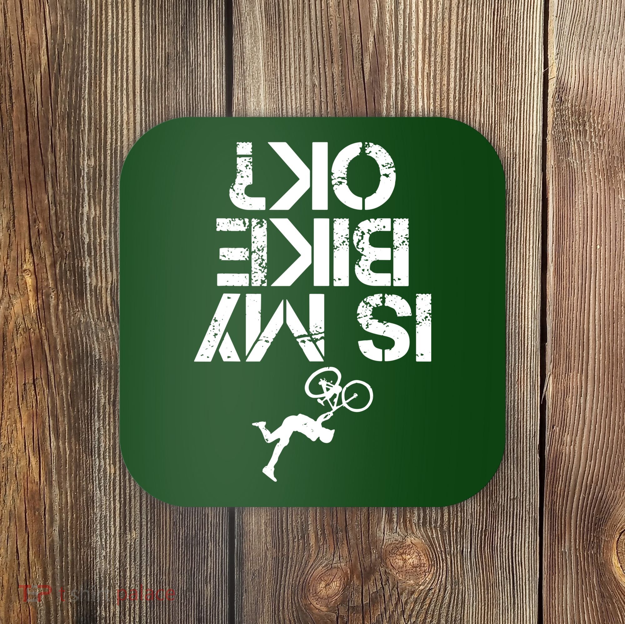 Is My Mountain Bike OK Funny Mountain Biking Biker Gift Coaster