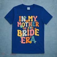 In My Mother Of The Bride Era Mother Of The Bride Funny Gift T-Shirt thumb 5