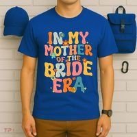 In My Mother Of The Bride Era Mother Of The Bride Funny Gift T-Shirt thumb 6