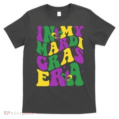 In My Mardi Gras Era Celebration T-Shirt