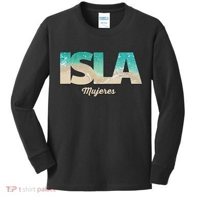 Isla Mujeres Mexico Beach Vibes Beaches Kids Long Sleeve Shirt