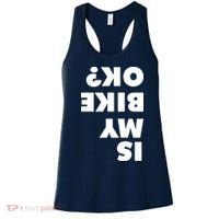 Is My Mountain Bike OK Funny Mountain Biking Biker Gift Women's Tank Top thumb 0