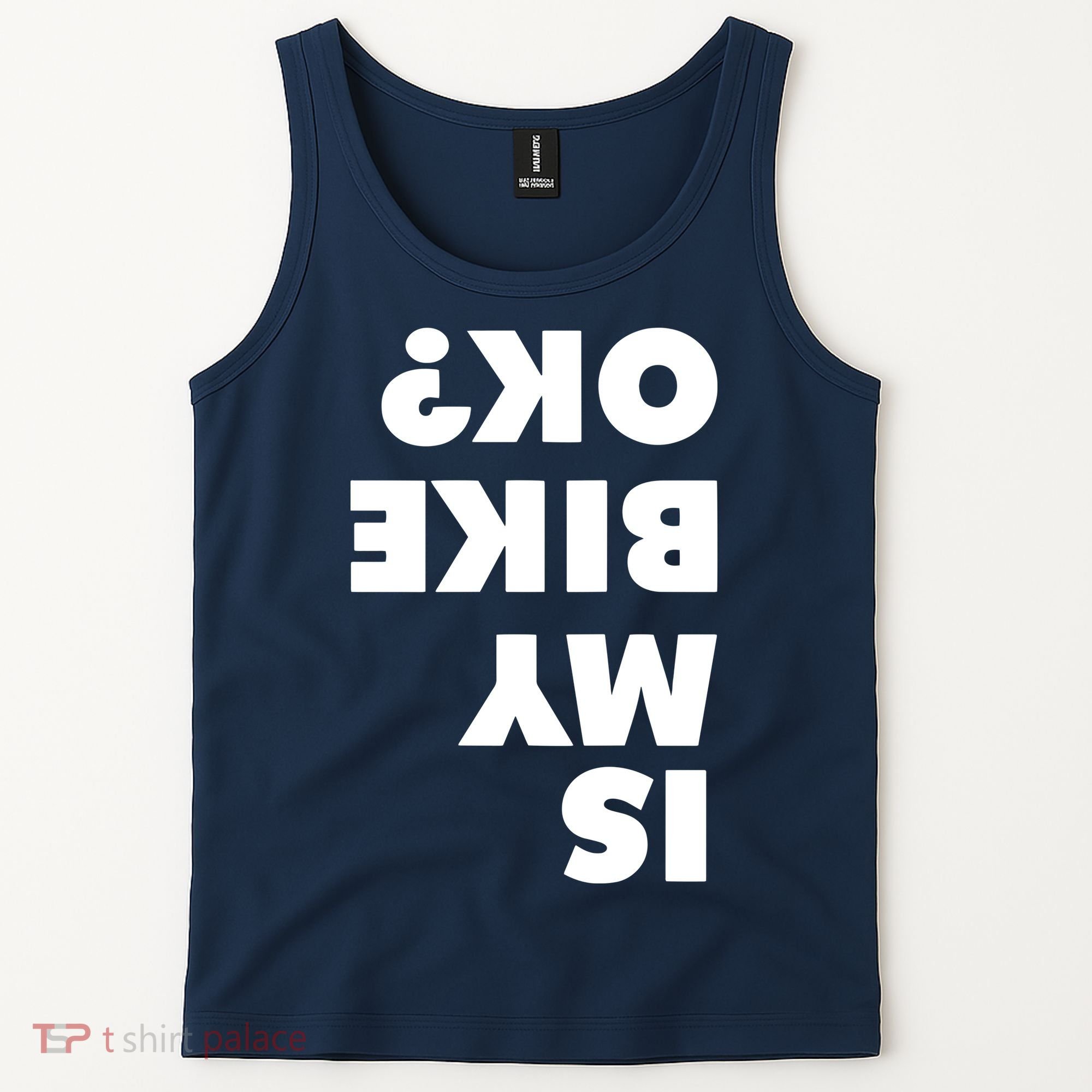 Is My Mountain Bike OK Funny Mountain Biking Biker Gift Tank Top