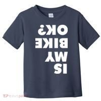 Is My Mountain Bike OK Funny Mountain Biking Biker Gift Toddler T-Shirt thumb 0