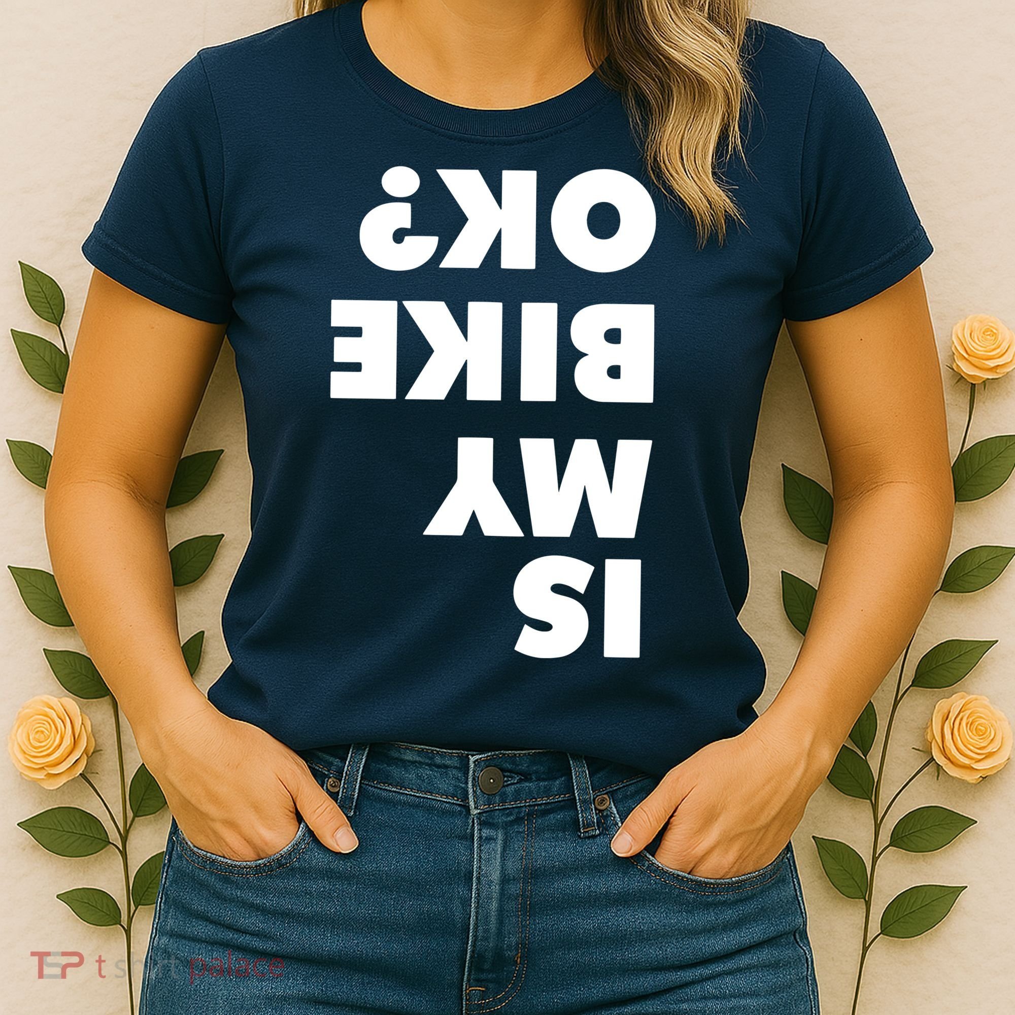 Is My Mountain Bike OK Funny Mountain Biking Biker Gift Women's T-Shirt