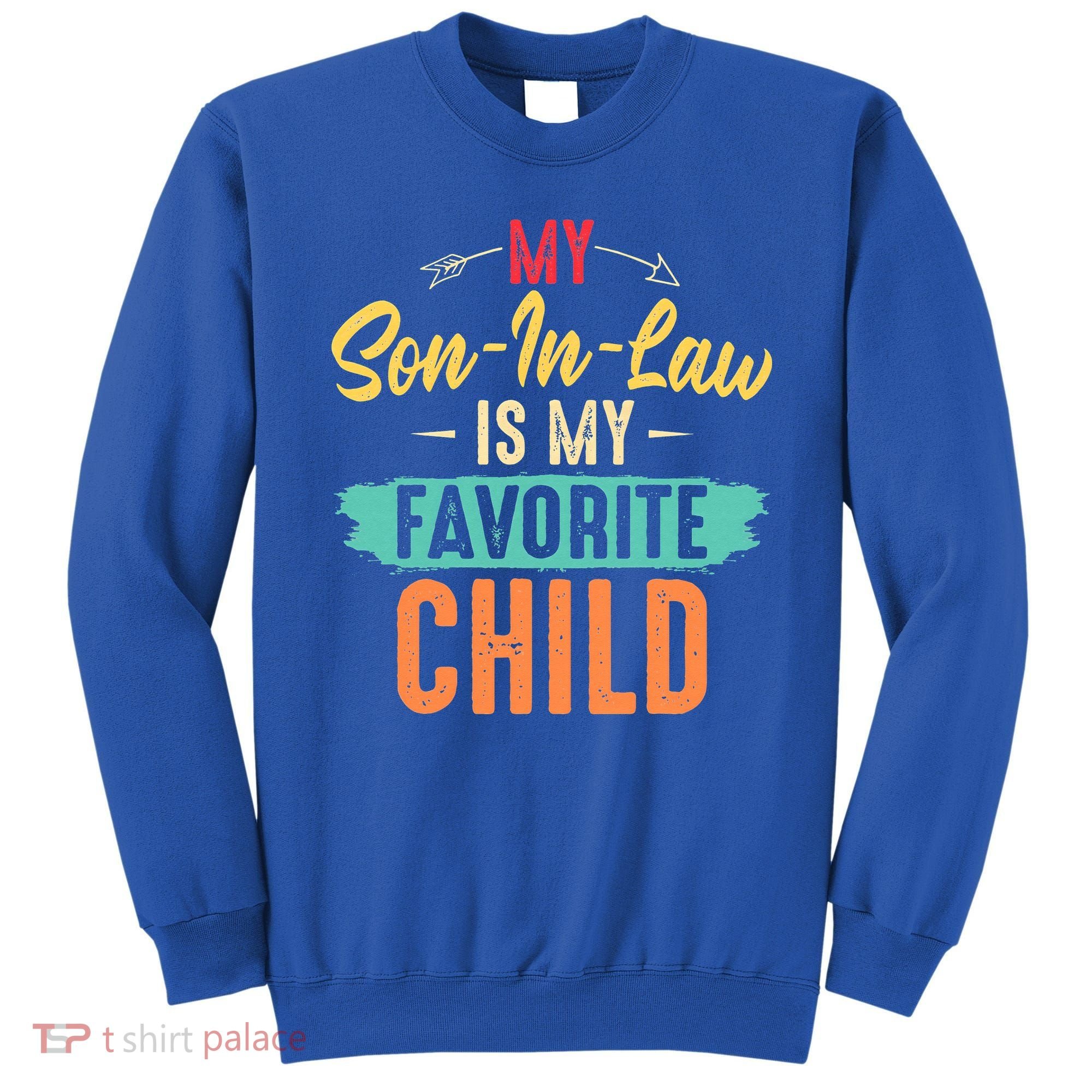 I'm My Mother In Laws Favorite Child Funny Parent Sweatshirt