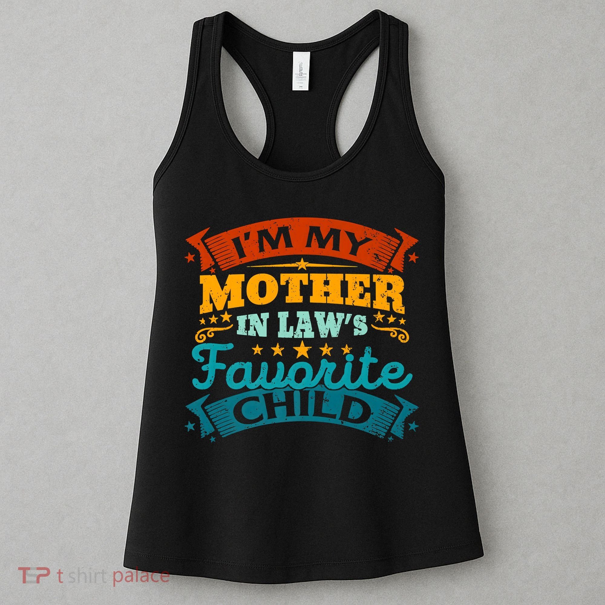 I'm My Mother In Laws Favorite Child Funny Parent Men Women Women's Tank Top