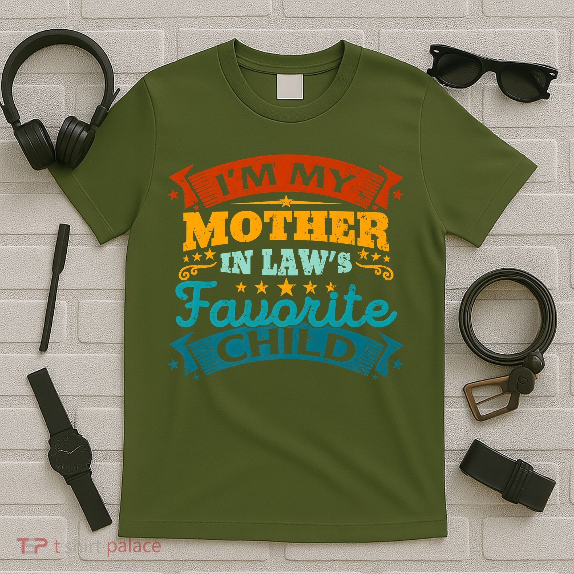 I'm My Mother In Laws Favorite Child Funny Parent Men Women T-Shirt