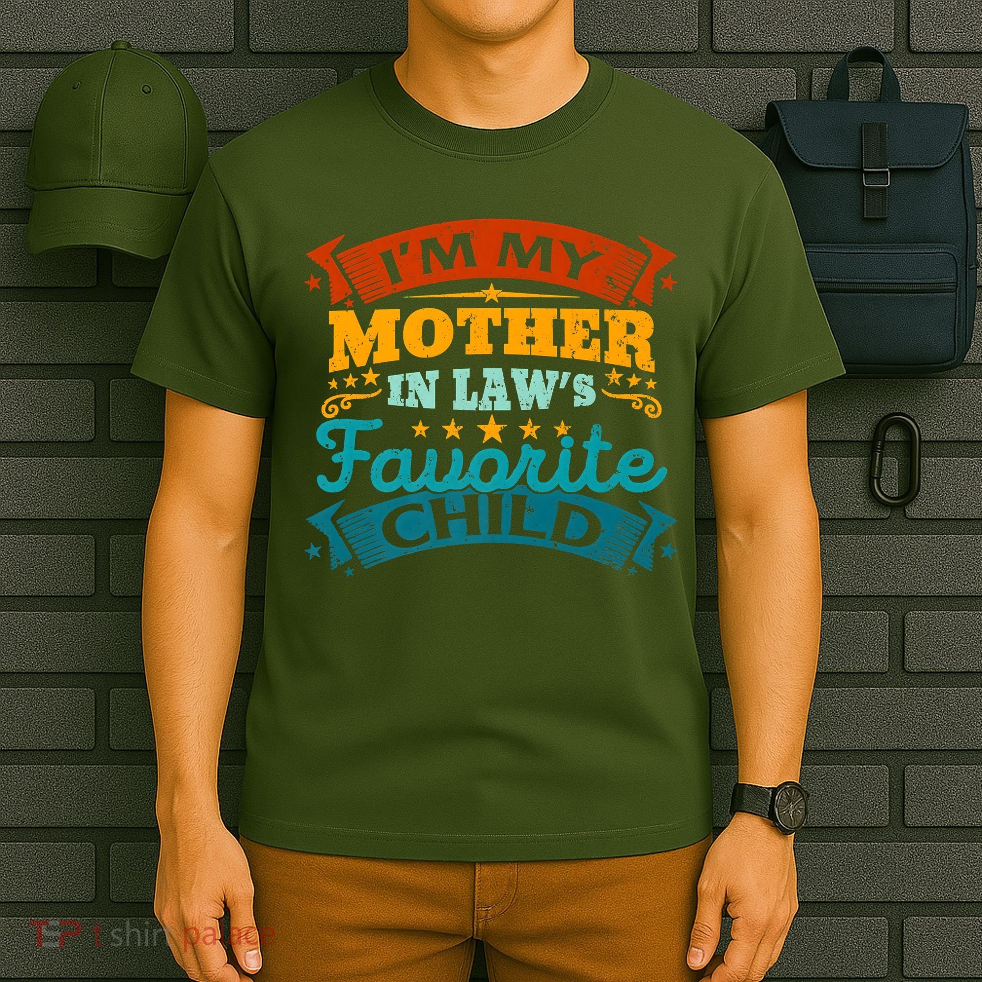 I'm My Mother In Laws Favorite Child Funny Parent Men Women T-Shirt