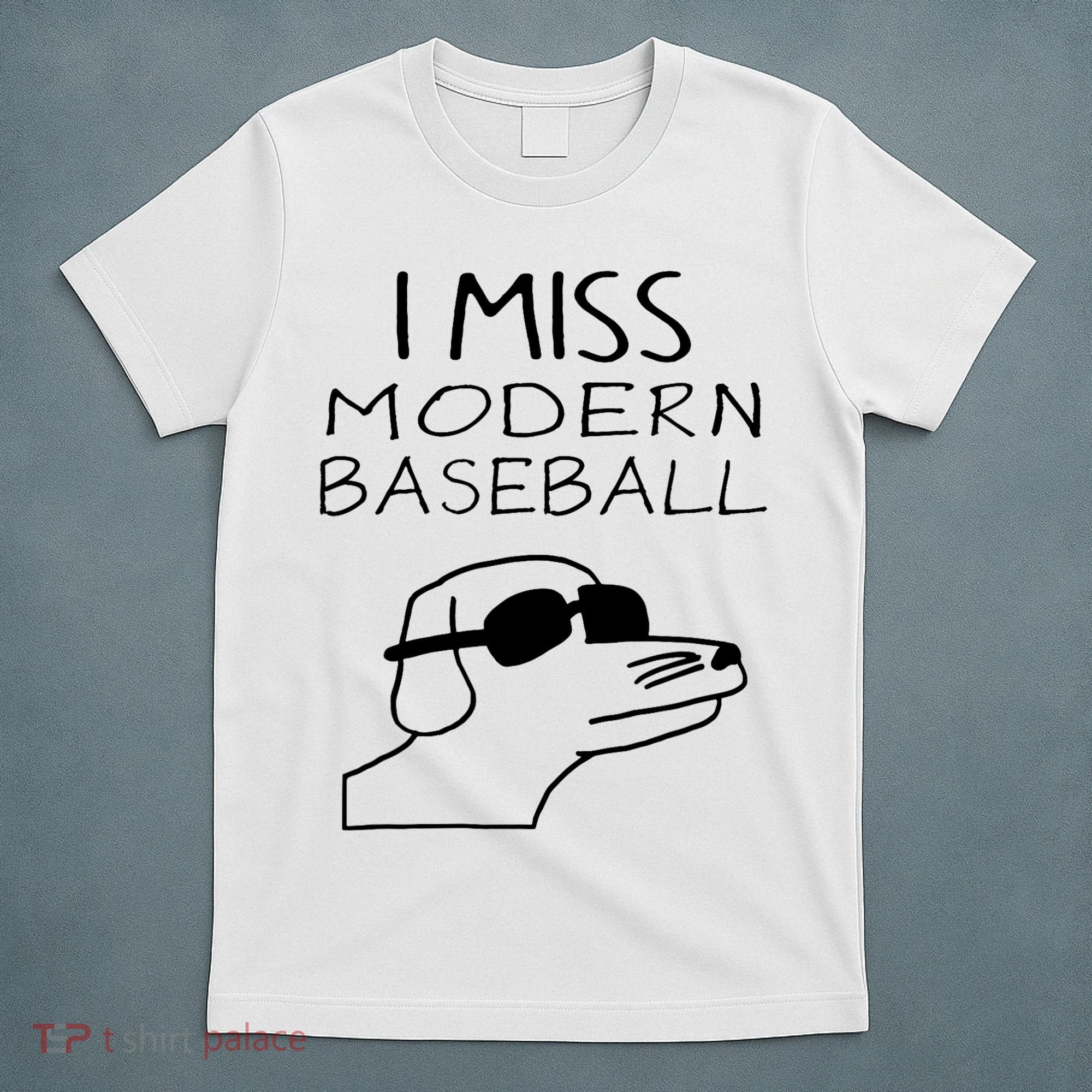 I Miss Modern Baseball Funny Dog Sport Lover T-Shirt