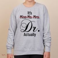 It's Miss Ms Mrs Dr Actually Doctor Graduation Women's Sweatshirt thumb 0