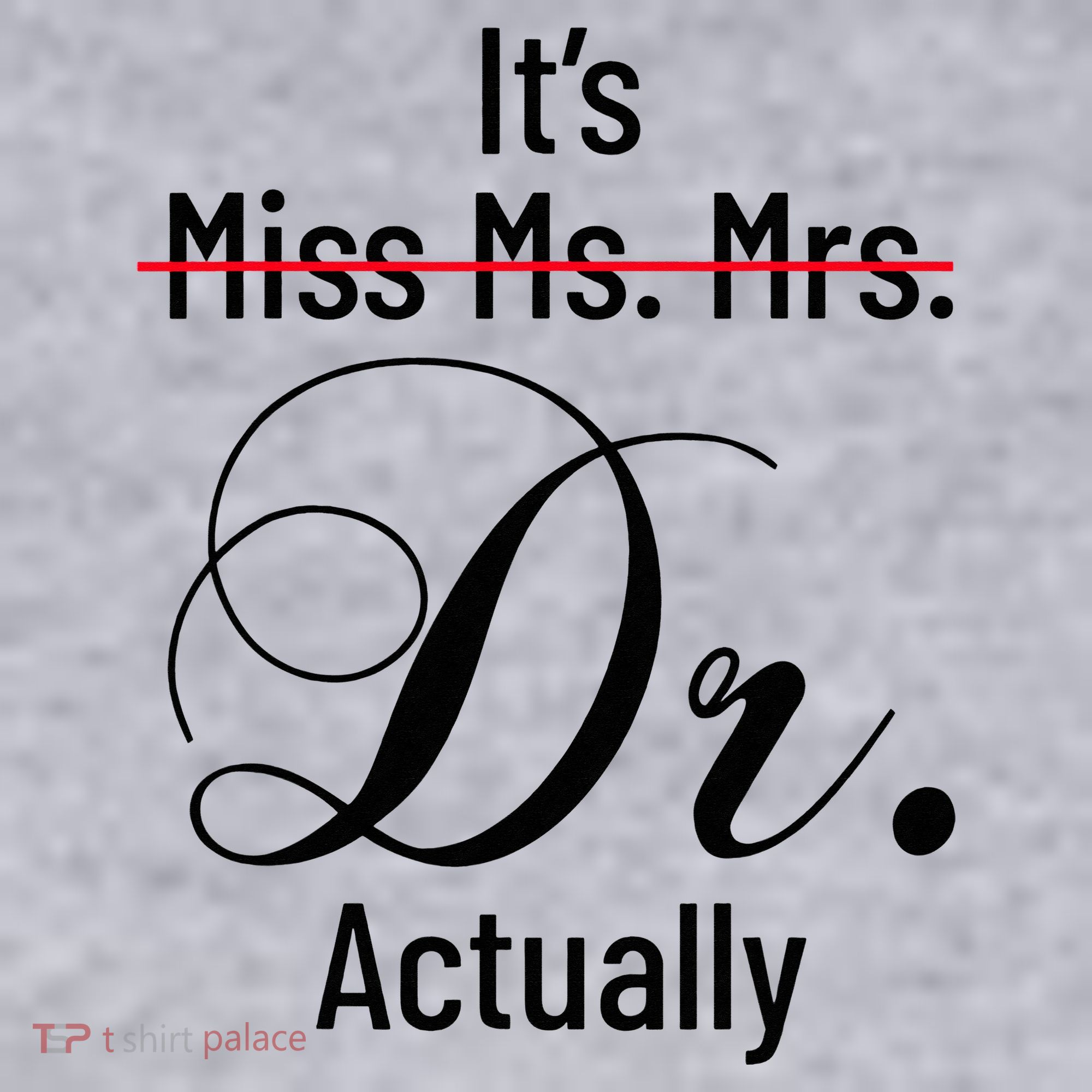 It's Miss Ms Mrs Dr Actually Doctor Graduation Women's Sweatshirt