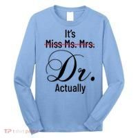 It's Miss Ms Mrs Dr Actually Doctor Graduation Long Sleeve Shirt thumb 0