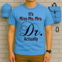 It's Miss Ms Mrs Dr Actually Doctor Graduation T-Shirt thumb 5
