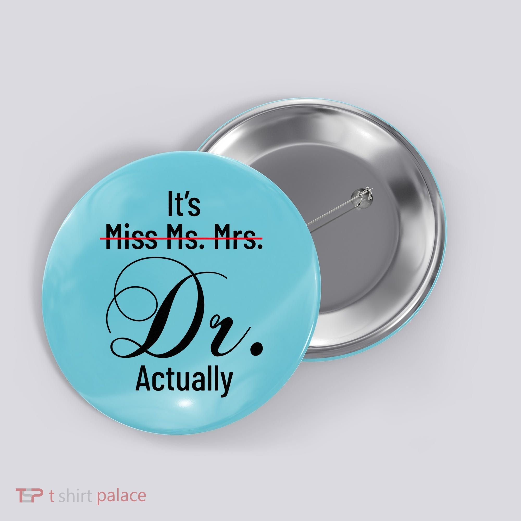 It's Miss Ms Mrs Dr Actually Doctor Graduation Button