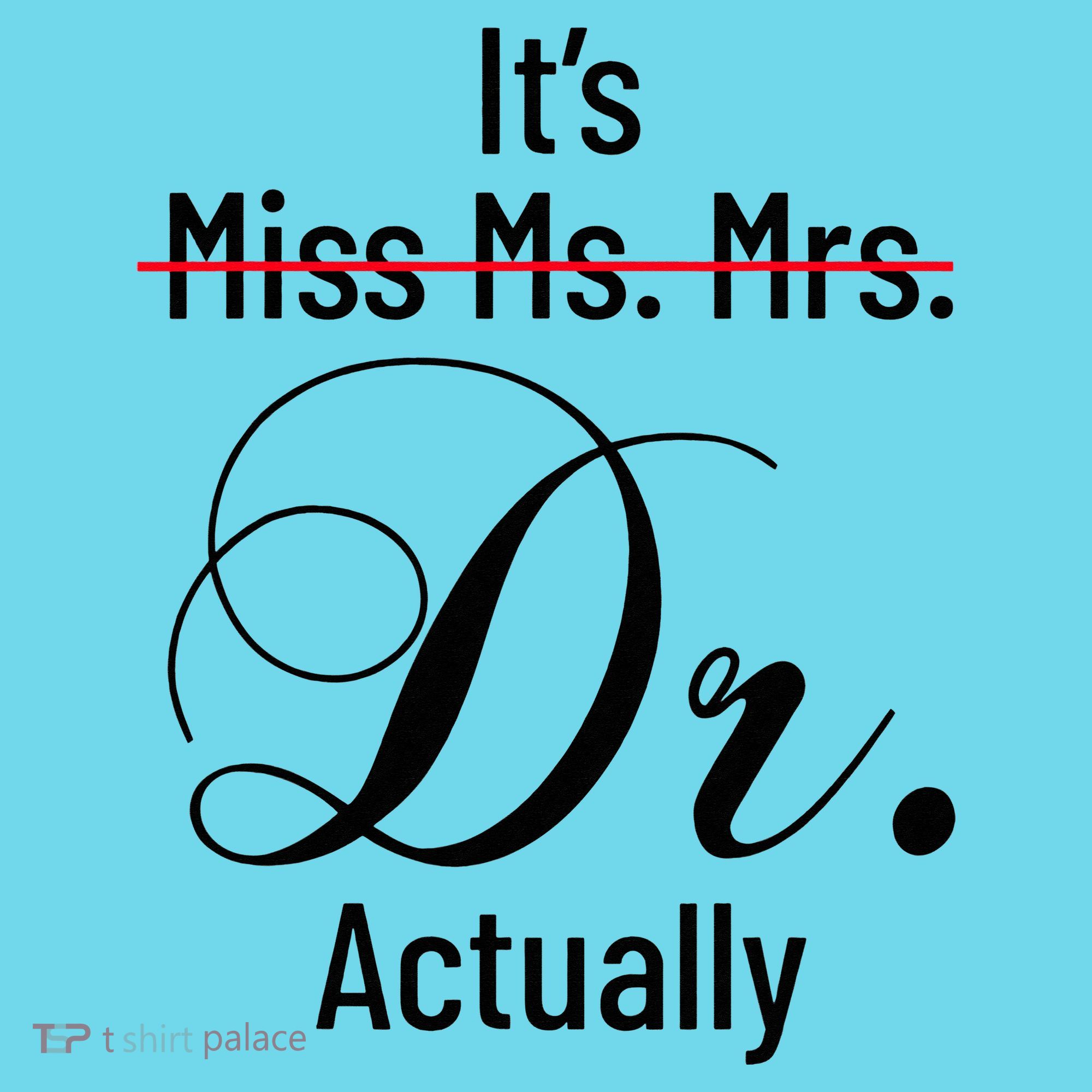 It's Miss Ms Mrs Dr Actually Doctor Graduation Button