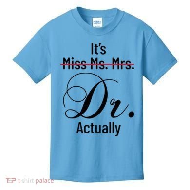 It's Miss Ms Mrs Dr Actually Doctor Graduation Kids T-Shirt