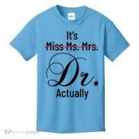 It's Miss Ms Mrs Dr Actually Doctor Graduation Kids T-Shirt thumb 0