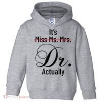It's Miss Ms Mrs Dr Actually Doctor Graduation Toddler Hoodie thumb 0