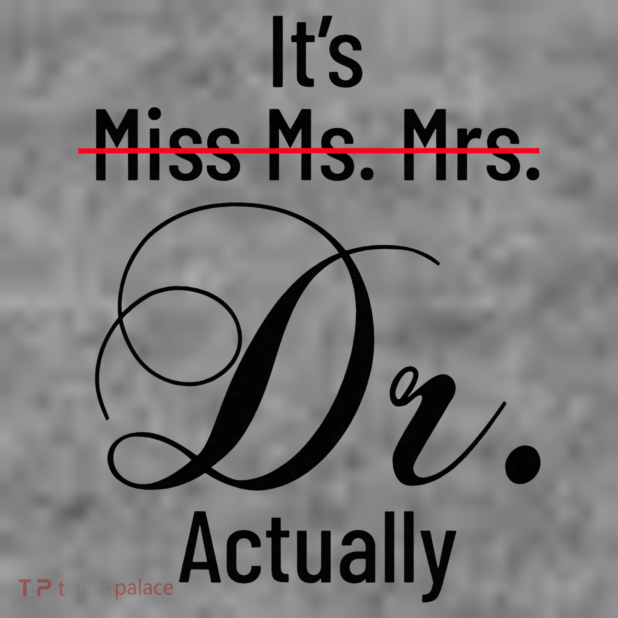 It's Miss Ms Mrs Dr Actually Doctor Graduation Toddler Hoodie