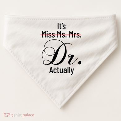 It's Miss Ms Mrs Dr Actually Doctor Graduation USA-Made Doggie Bandana