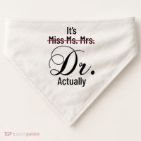 It's Miss Ms Mrs Dr Actually Doctor Graduation USA-Made Doggie Bandana thumb 0