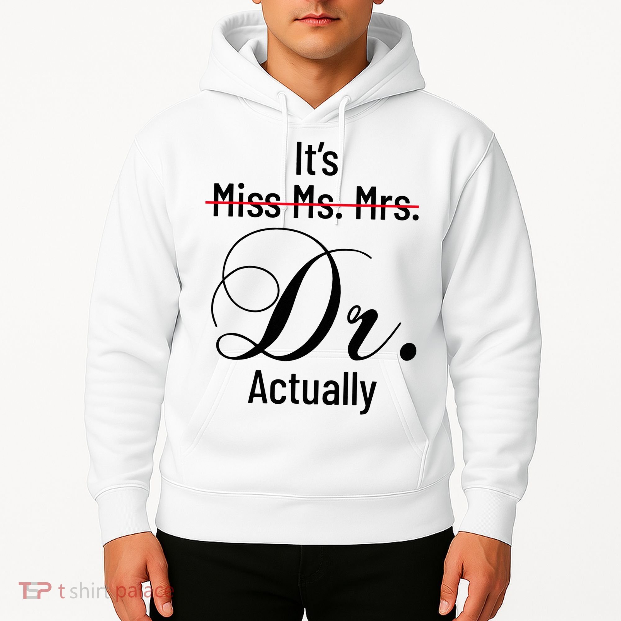 It's Miss Ms Mrs Dr Actually Doctor Graduation Hoodie